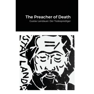 The Preacher of Death: Gustav Landauer: Der Todesprediger