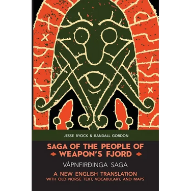 Saga of the People of Weapon's Fjord (Vápnfirðinga Saga): A New English Translation with Old Norse Text, Vocabulary, and Maps