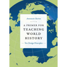 A Primer for Teaching World History: Ten Design Principles