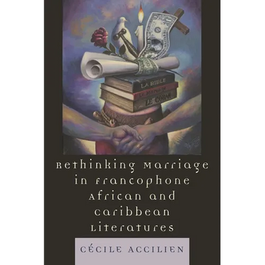 Rethinking Marriage in Francophone African and Caribbean Literatures