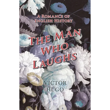 The Man Who Laughs - A Romance of English History