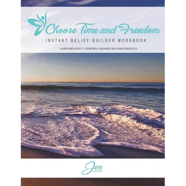 Choose Time and Freedom - Instant Belief Builder Workbook
