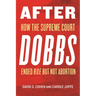 After Dobbs: How the Supreme Court Ended Roe But Not Abortion