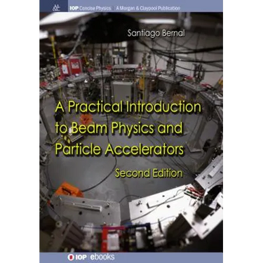 A Practical Introduction to Beam Physics and Particle Accelerators: Second Edition