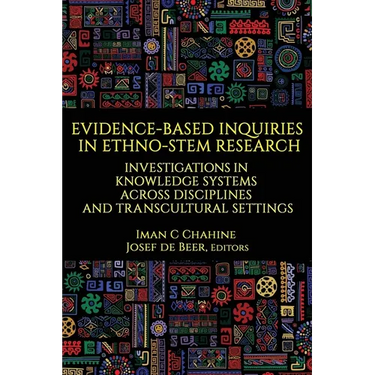 Evidence-Based Inquiries in Ethno-Stem Research: Investigations in Knowledge Systems Across Disciplines and Transcultural Settings