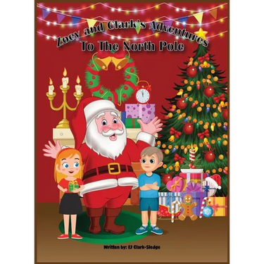 Zoey and Clark's Adventures To The North Pole