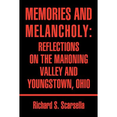 Memories and Melancholy: Reflections on the Mahoning Valley and Youngstown, Ohio