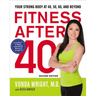 The Fitness After 40: Your Strong Body at 40, 50, 60, and Beyond