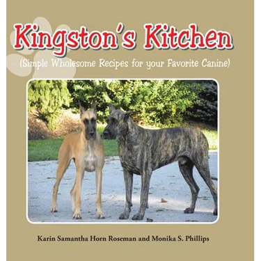 Kingston's Kitchen: Simple Wholesome Recipes for Your Favorite Canine
