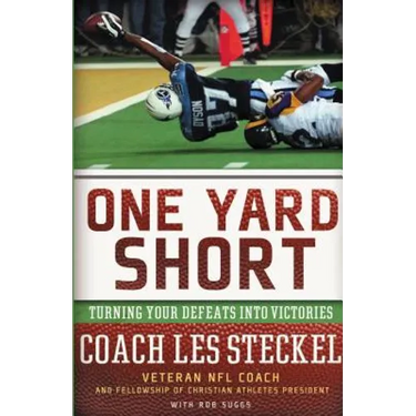 One Yard Short: Turning Your Defeats Into Victories