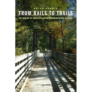 From Rails to Trails: The Making of America's Active Transportation Network