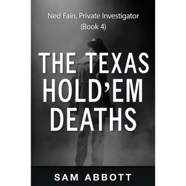 The Texas Hold'em Deaths: Ned Fain, Private Investigator, Book 4