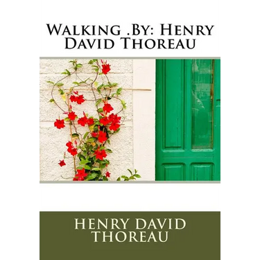 Walking .By: Henry David Thoreau