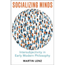 Socializing Minds: Intersubjectivity in Early Modern Philosophy