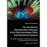 The Symbiotic Relationship between Pitch Discrimination Skills and Emotional Speech