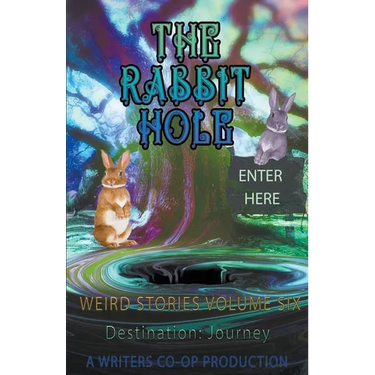 The Rabbit Hole Weird Stories Destination: Journey