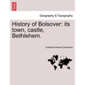 History of Bolsover: Its Town, Castle, Bethlehem.