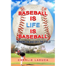Baseball Is Life Is Baseball: Winning On and Off the Field