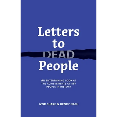 Letters to Dead People: An entertaining look at the achievements of key people in history