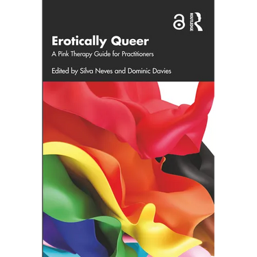 Erotically Queer: A Pink Therapy Guide for Practitioners