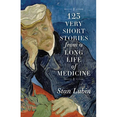 123 Very Short Stories from a Long Life in Medicine