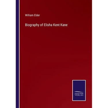 Biography of Elisha Kent Kane