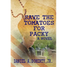 Save the Tomatoes for Packy