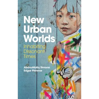 New Urban Worlds: Inhabiting Dissonant Times