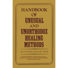 Handbook of unusual and unorthodox healing methods