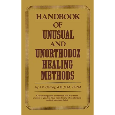 Handbook of unusual and unorthodox healing methods