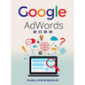 Google Adwords 2022: A Beginner's Guide to BOOST YOUR BUSINESS Use Google Analytics, SEO Optimization, YouTube and Ads.