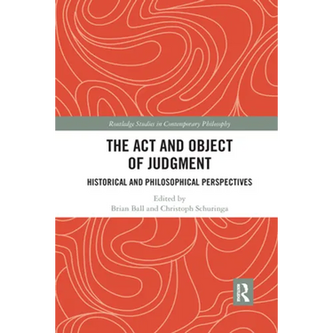 The Act and Object of Judgment: Historical and Philosophical Perspectives