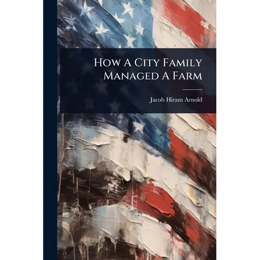 How A City Family Managed A Farm