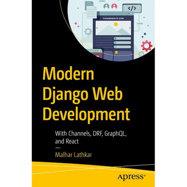 Modern Django Web Development: With Channels, Drf, Graphql, and React