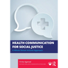 Health Communication for Social Justice: A Whole Person Activist Approach
