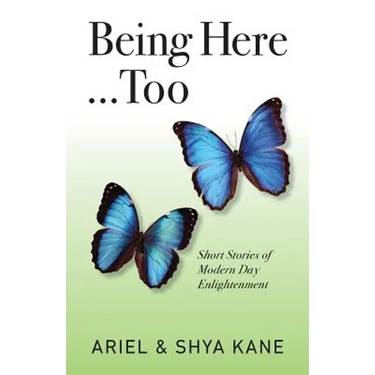 Being Here...Too: Short Stories of Modern Day Enlightenment