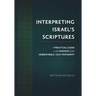 Interpreting Israel's Scriptures: A Practical Guide to the Exegesis of the Hebrew Bible / Old Testament