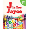 J is for Jayce: Now I Know My ABCs and 123s Coloring & Activity Book with Writing and Spelling Exercises (Age 2-6) 128 Page
