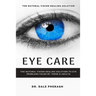 Eye Care: The Natural Vision Healing Solution to Eye Problems Faced by Teens & Adults