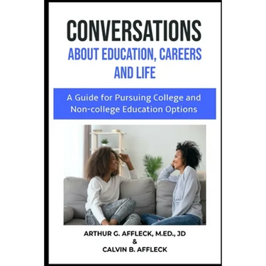 CONVERSATIONS About Education, Careers and Life: (A Guide for Pursuing College and Non-College Education Options)