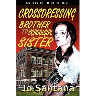 Crossdressing: Brother to Schoolgirl Sister