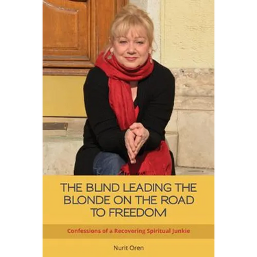 The Blind Leading the Blonde on the Road to Freedom: Confessions of a Recovering Spiritual Junkie