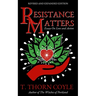 Resistance Matters: Essays on Love and Action