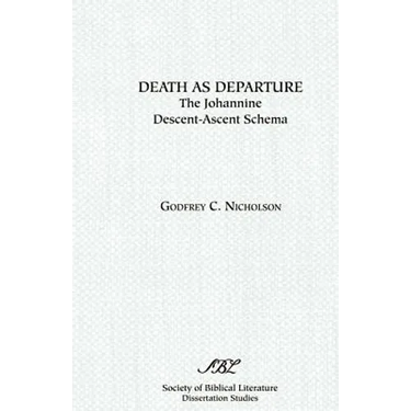 Death as Departure: The Johannine Descent-Ascent Schema