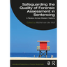 Safeguarding the Quality of Forensic Assessment in Sentencing: A Review Across Western Nations