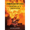 Through My Eyes: Memoirs of a Firefighter