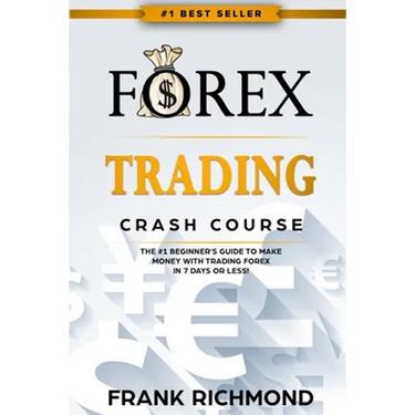 Forex Trading Crash Course: The #1 Beginner's Guide to Make Money with Trading Forex in 7 Days or Less!