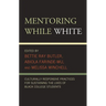 Mentoring While White: Culturally Responsive Practices for Sustaining the Lives of Black College Students