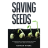 Saving Seeds: The Complete Guide to Starting, Growing and Storing Vegetables, Fruits, Herbs and Flowers Seeds