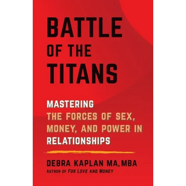 Battle of the Titans: Mastering the Forces of Sex, Money, and Power in Relationships
